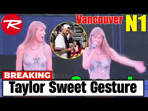 Taylor Swift Emotionally Welcomes Travis Kelce at BC Place during final Vancouver tour stop