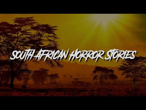 (3) Allegedly True SOUTH AFRICA Horror Stories