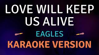 LOVE WILL KEEP US ALIVE - Eagles l Karaoke song with lyrics