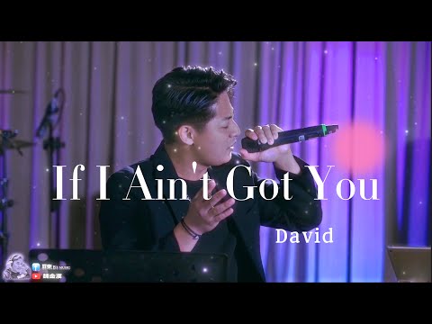 If I Ain't Got You-David