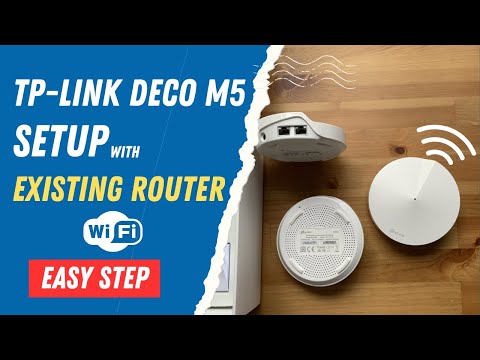 TP-Link Deco M5 Setup With Existing Router