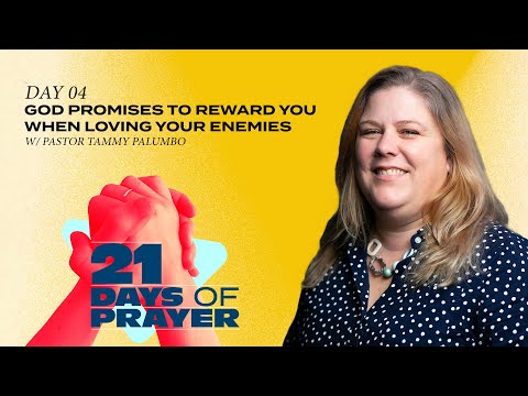 God Promises To Reward You When Loving Your Enemies | 21 Days of Prayer | Day 4