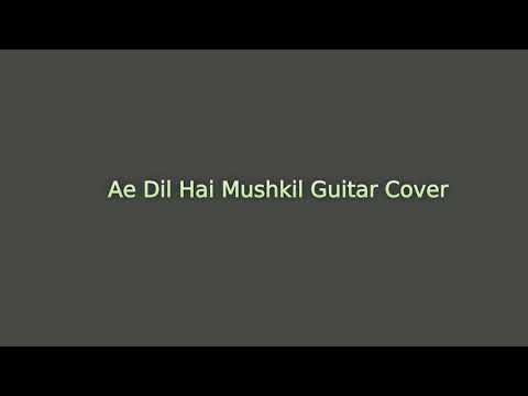 Ae Dil Hai Mushkil Guitar Cover