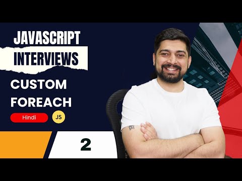 Implement a custom forEach in javascript | JS Interviews