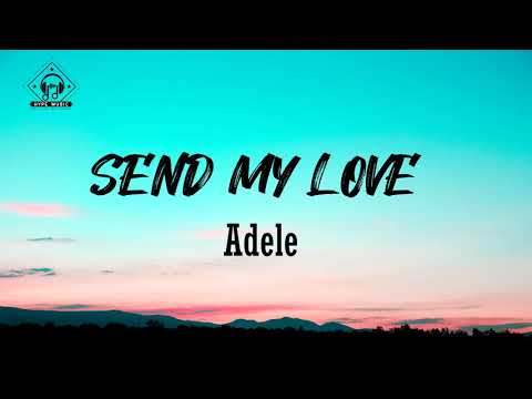 Adele - Send My Love (Lyrics)