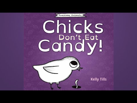 Chicks Don't Eat Candy: A Light-hearted Book on what Flavors Chicks can Taste by Kelly Tills