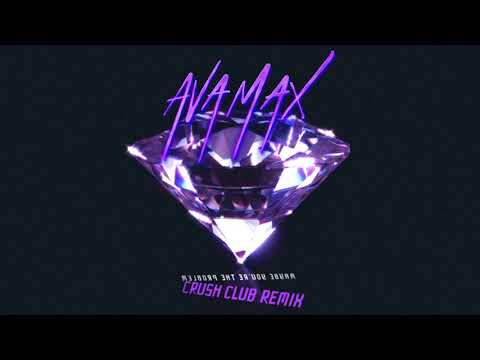 Ava Max - Maybe You’re The Problem (Crush Club Remix) [Official Audio]