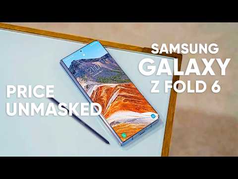 Samsung Galaxy Z Fold 6 – Price Unmasked