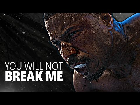 YOU WILL NOT BREAK ME - Motivational Speech