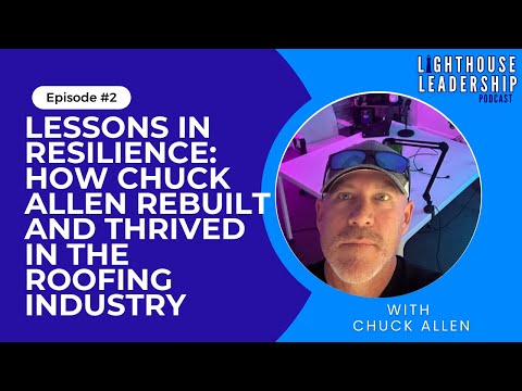 #2 - Lessons in Resilience: How Chuck Allen Rebuilt and Thrived in the Roofing Industry