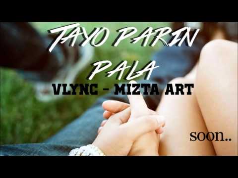 Tayo Parin Pala(TEASER) by Vlync & Mizta Art