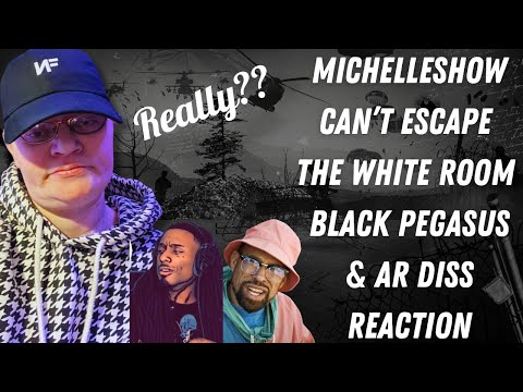 MICHELLESHOW - CAN’T ESCAPE THE WHITE ROOM - BLACK PEGASUS & AR DISS! (REACTION)