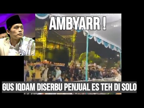 AMBYARR !! GUS IQDAM DISERBU ROMBONGAN PENJUAL ES TEH DI SOLO