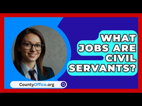 What Jobs Are Civil Servants? - CountyOffice.org