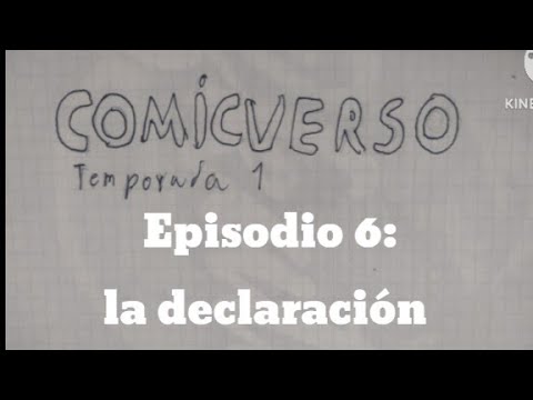 la declaración- Comicverse ep: 6 temporada 1