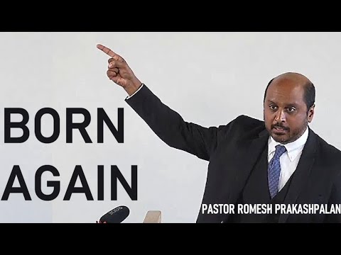 Born Again - Pastor Romesh Prakashpalan Sermon @romeshprakashpalan8895