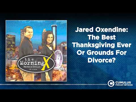 Jared Oxendine: The Best Thanksgiving Ever Or Grounds For Divorce? | The Morning X with Barnes &...