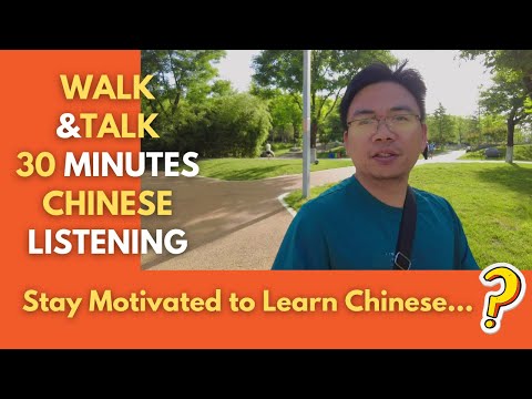 Walk & Talk 30 Minutes Chinese Listening: The Motivation to Learn Chinese 学习中文的动力