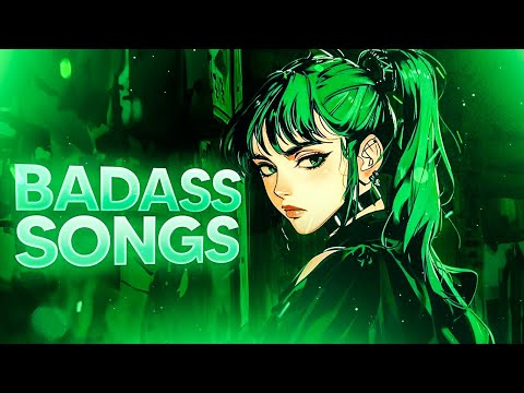 Badass songs that will power you up 🔥