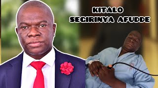 KITALO HON. SEGIRINYA AFUDDE!! EMILANGA NEBOWOBE KUDWALIRO E RUBAGA