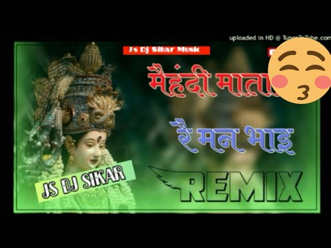 mehadi mata 🙏 ji re man bhai!! mehani rachni!! mata 🙏 ji song dj remix!! #js_dj_sikar @JSDJSIKAR