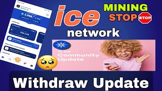 Ice Mining App New Update | Ice Network Mining Stopped | Ice Network Distribution & Withdraw | KYC