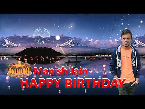 Manish Jain Happy Birthday to You