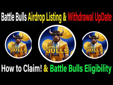 Battle Bulls Airdrop Listing Date & How to Claim!| Withdrawal UpDate | Battle Bulls Eligibility