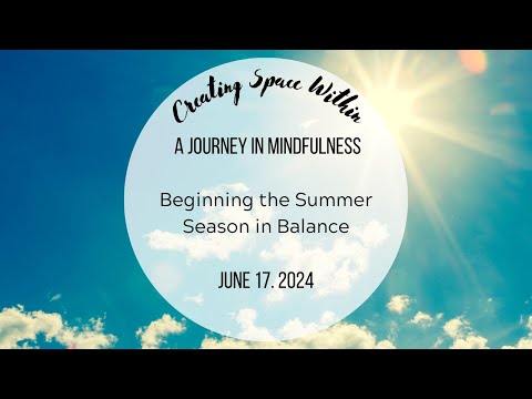 Creating Space Within - 6.17.2024 - Welcoming Summer