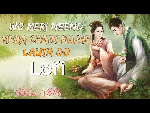 Wo Meri Neend Mera Chain Mujhe Lauta do Slow Reverb Mohd ISR