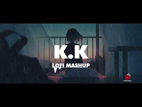 K K Lofi Mashup x VishR x 2022