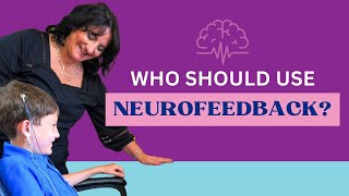 Who Should Use Neurofeedback | Is This Brain Training is Right for Your Child?