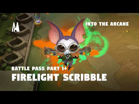 FIRELIGHT SCRIBBLE - BATTLE PASS INTO THE ARCANE: PART 1+  | TFT SET 13