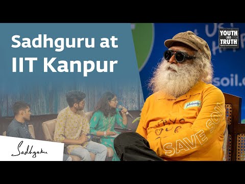 Sadhguru at IIT Kanpur – Youth and Truth [Full Talk]