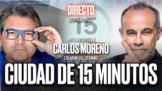 🔴 DIRECTO 27/03/2023 - CIUDAD DE 15 MINUTOS con el creador del concepto, Carlos Moreno