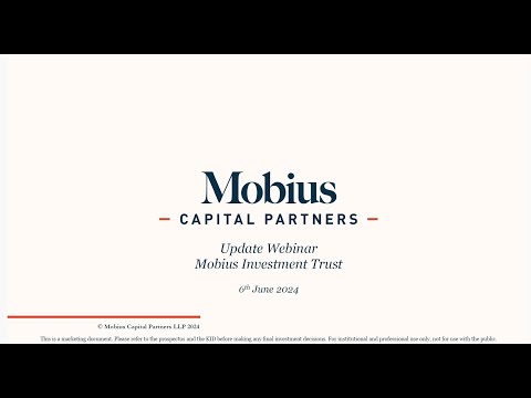 Mobius Investment Trust - Investor Update Webinar - Thursday, 6th June 2024