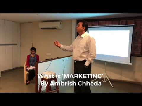 What is ‘Marketing’: Lucidly Explained By Management Guru Ambrish Chheda