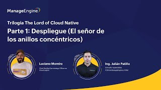 Trilogía The Lord of Cloud Native P1: Despliegue | ManageEngine LATAM