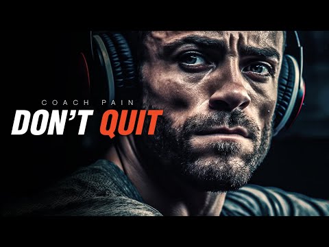 DON'T QUIT - The Most Powerful Motivational Speech | Coach Pain