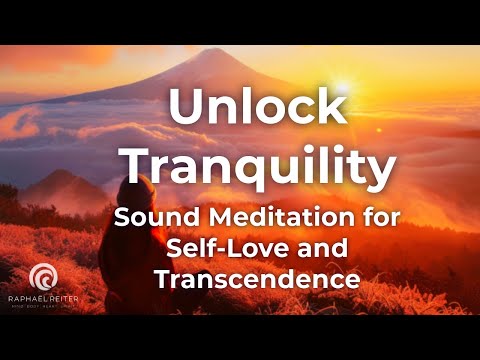 Unlock Tranquility: Sound Meditation for Self-Love and Transcendence