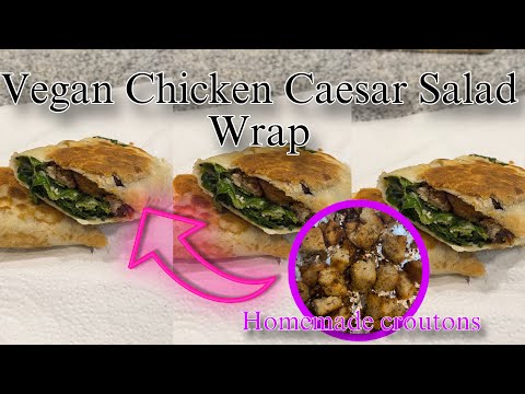 Vegan "chicken" caesar salad wrap w/ homemade croutons & dressing! | PLANT BASED