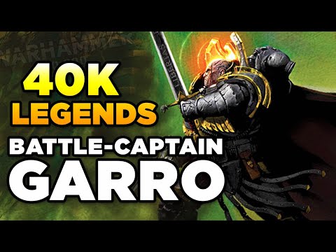 40K LEGENDS - BATTLE-CAPTAIN NATHANIEL GARRO | Warhammer 40,000 Lore/History