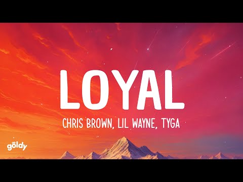 Chris Brown - Loyal ft. Lil Wayne, Tyga (LYRICS)