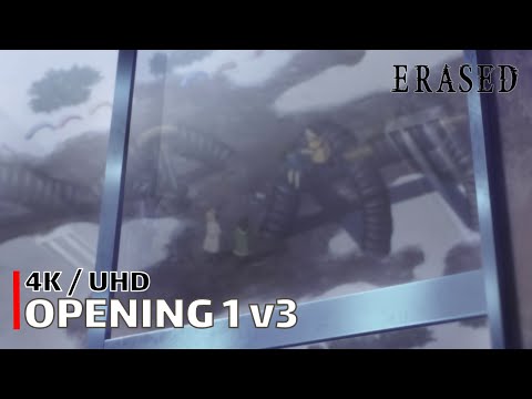 Erased - Opening 1 v3 【Re:Re:】 4K / UHD Creditless | CC