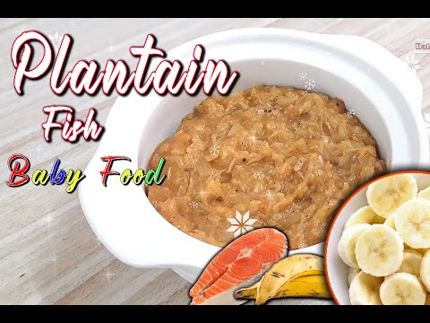 Baby Food || Plantain Fish Baby food || 7months plus Baby food || Ripe Plantain Mpotompoto