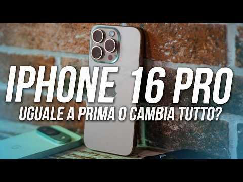 IPHONE 16 PRO: TANTE MIGLIORIE e novità "invisibili" ma c'è qualche punto interrogativo!