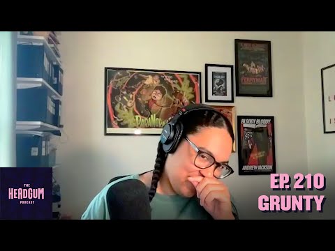 Grunty - The Headgum Podcast - 210