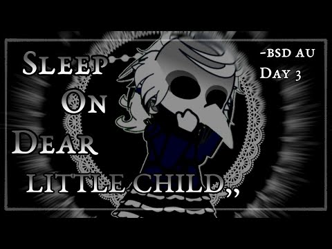 “Sleep on,,​ dear little child”​ // YOSANO​ AKIKO​ // BSD AU // GACHA