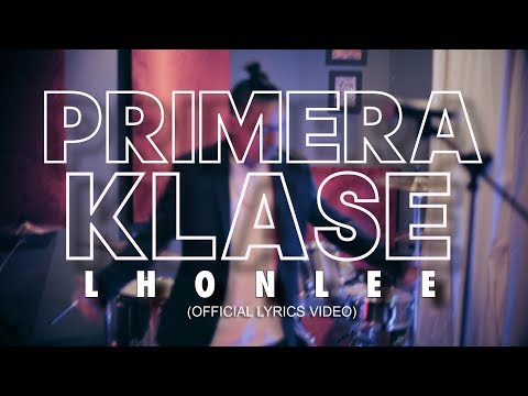 Lhonlee | Primera Klase Official Lyric Video