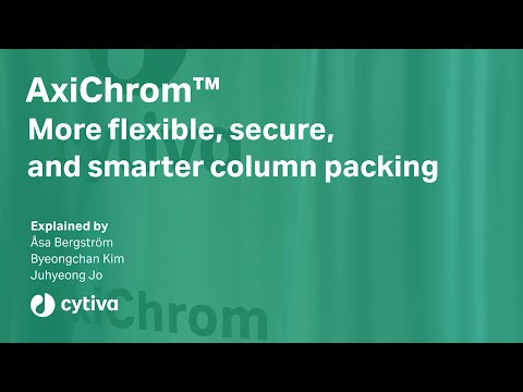 AxiChrom™: More flexible, secure, and smarter column packing  - Cytiva